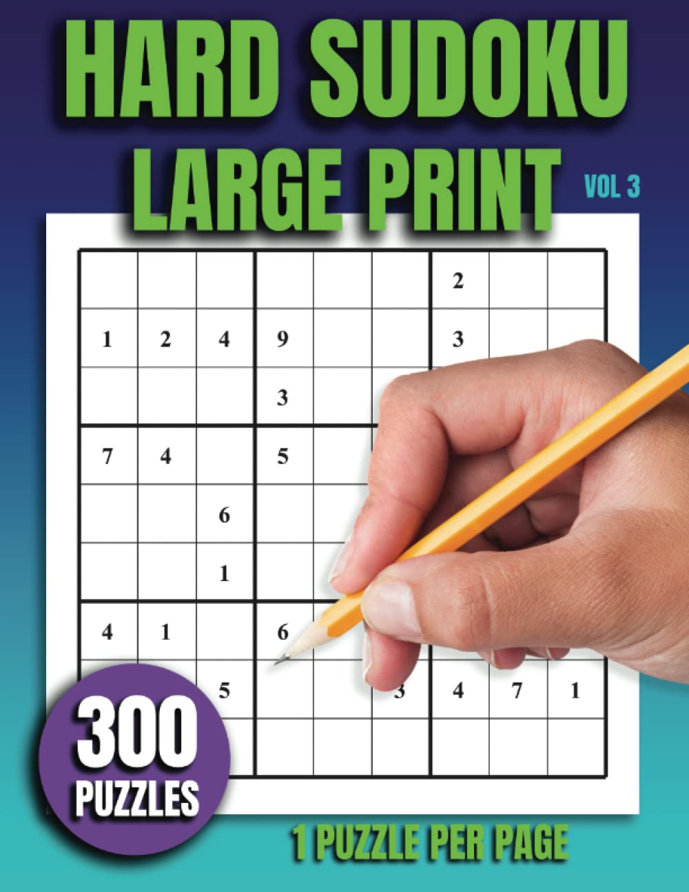 Hard Sudoku Large Print: Volume 3 - 300 Puzzles, 1 Puzzle Per Page - Answers Included