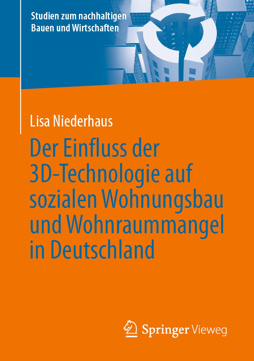 Der Einfluss der 3D-Technologie auf sozialen Wohnungsbau und Wohnraummangel in Deutschland (Studien zum nachhaltigen Bauen und Wirtschaften)