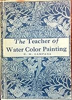 The teacher of water color painting; (Campana's popular art library) B00087C5DA Book Cover