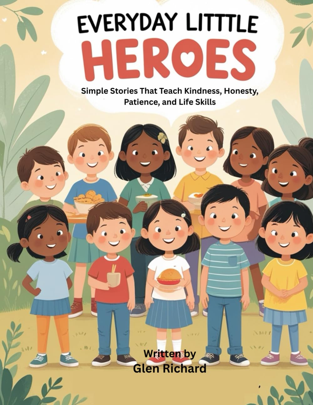 Everyday Little Heroes: Simple Stories That Teach Kindness, Honesty, Patience, and Life Skills