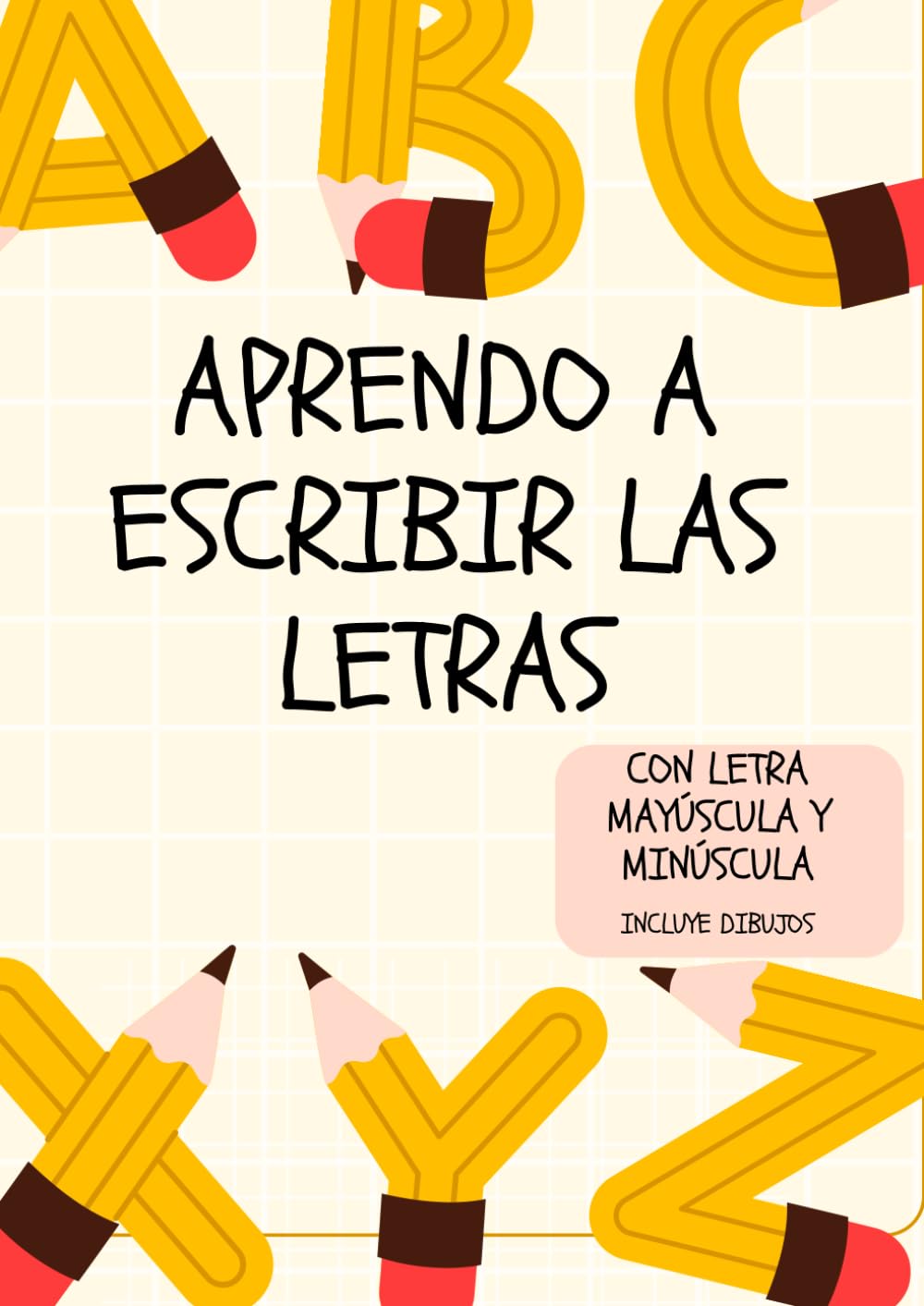 APRENDO A ESCRIBIR LAS LETRAS: con letra mayúscula y minúscula
