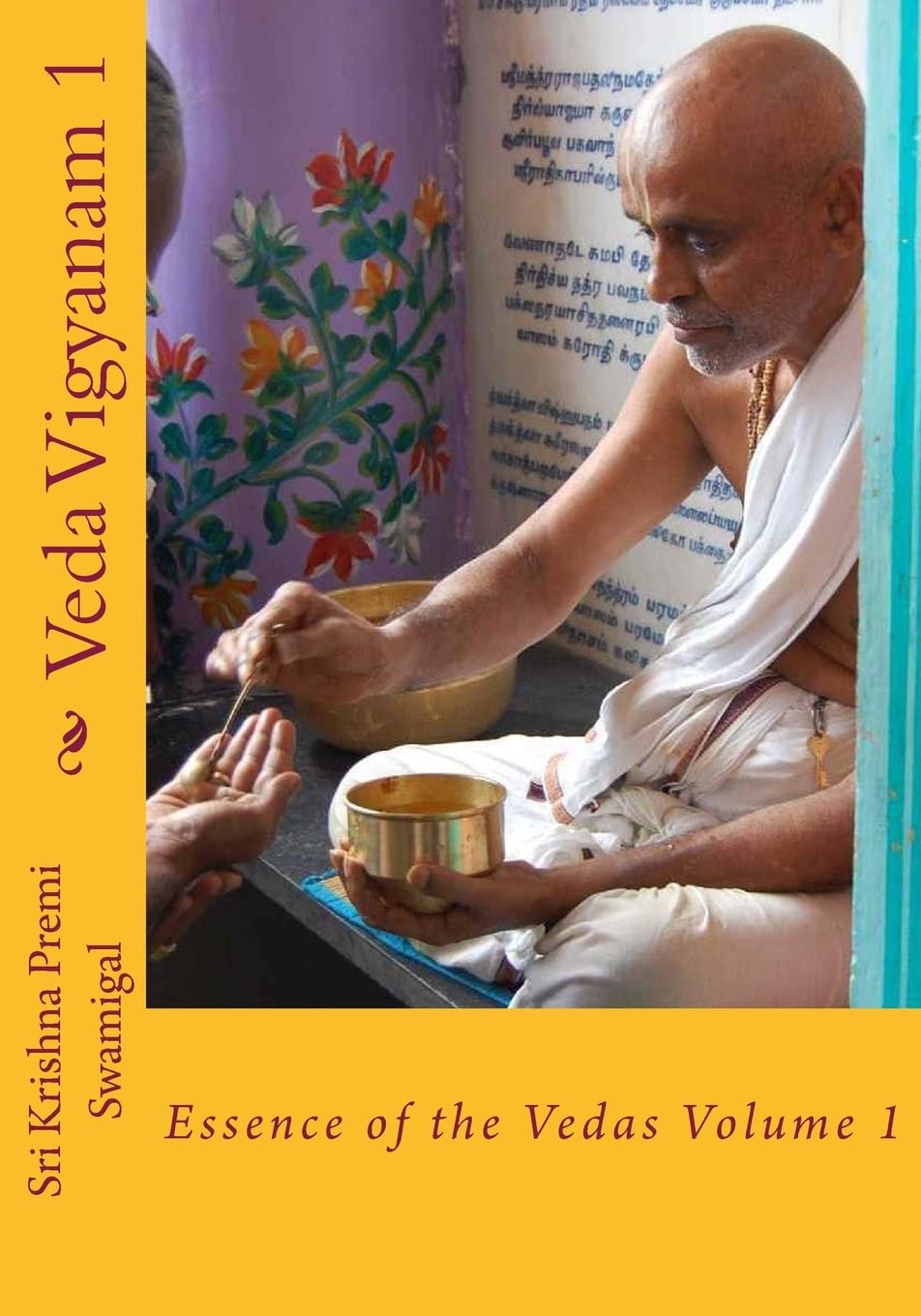 CREATESPACE Veda Vigyanam: Essence of the Vedas: Volume 1