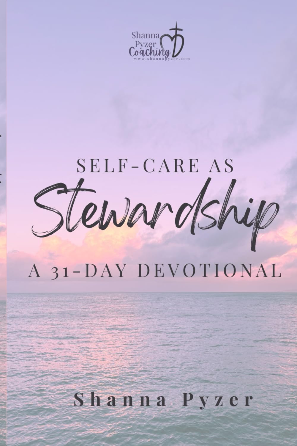 Self-Care As Stewardship: A 31-Day Devotional
