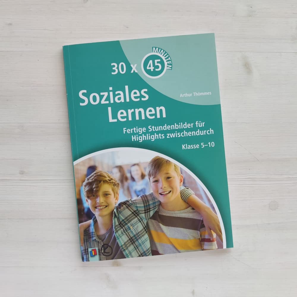 Soziales Lernen: Fertige Stundenbilder für Highlights zwischendurch – Klasse 5-10 (30 x 45 Minuten)