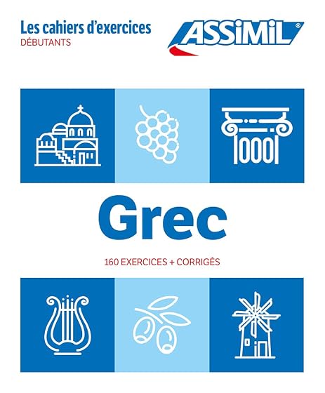 Grec : dÉbutants : 160 exercices + corrigÉs