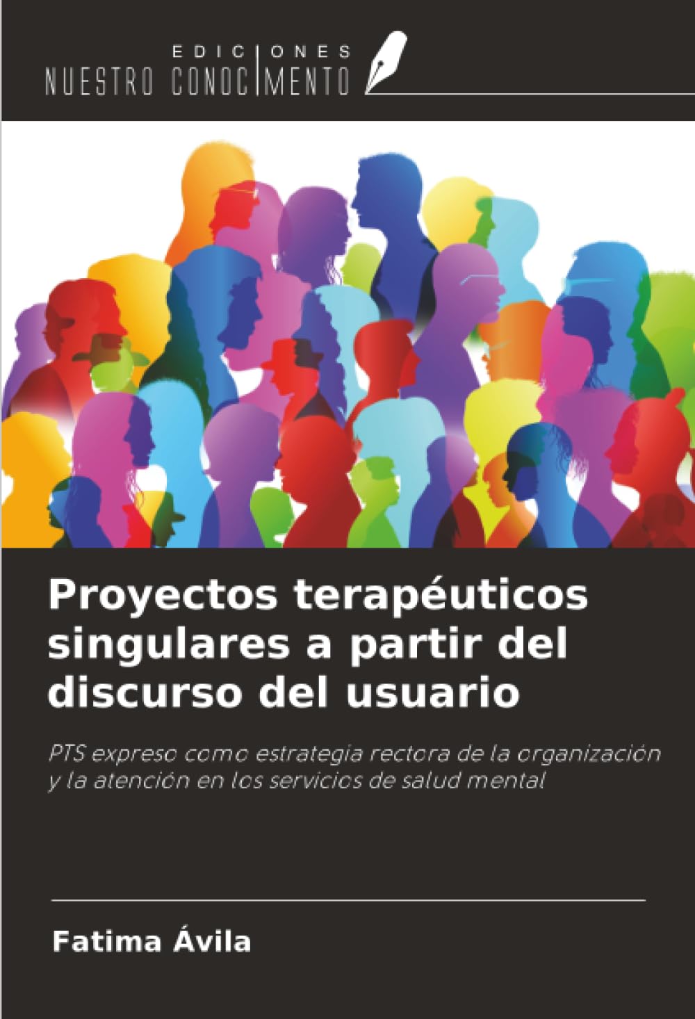 Proyectos terapéuticos singulares a partir del discurso del usuario: PTS expreso como estrategia rectora de la organización y la atención en los servicios de salud mental