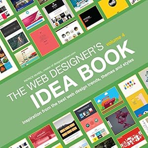 Web Designer's Idea Book, Volume 4: Inspiration from the Best Web Design Trends, Themes and Styles