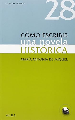 Cómo escribir una novela histórica (Guías del escritor)