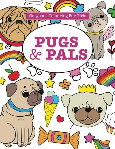 Gorgeous Colouring for Girls - Pugs & Pals