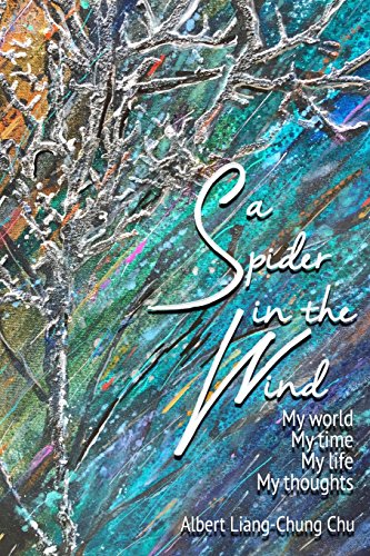 A Spider in the Wind: My World, My Time, My Life, My Thoughts