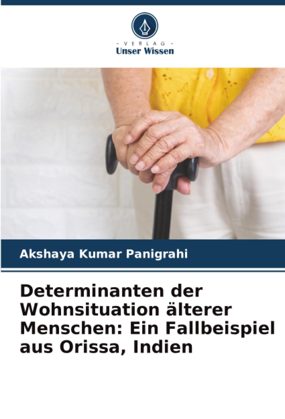 Determinanten der Wohnsituation älterer Menschen: Ein Fallbeispiel aus Orissa, Indien