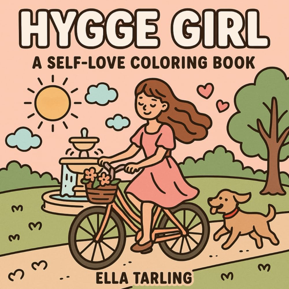 Hygge Girl – A Self-Love Coloring Book for Kids & Adults: 40 Cozy & Cute Moments for Relaxation, Mindfulness & Joy
