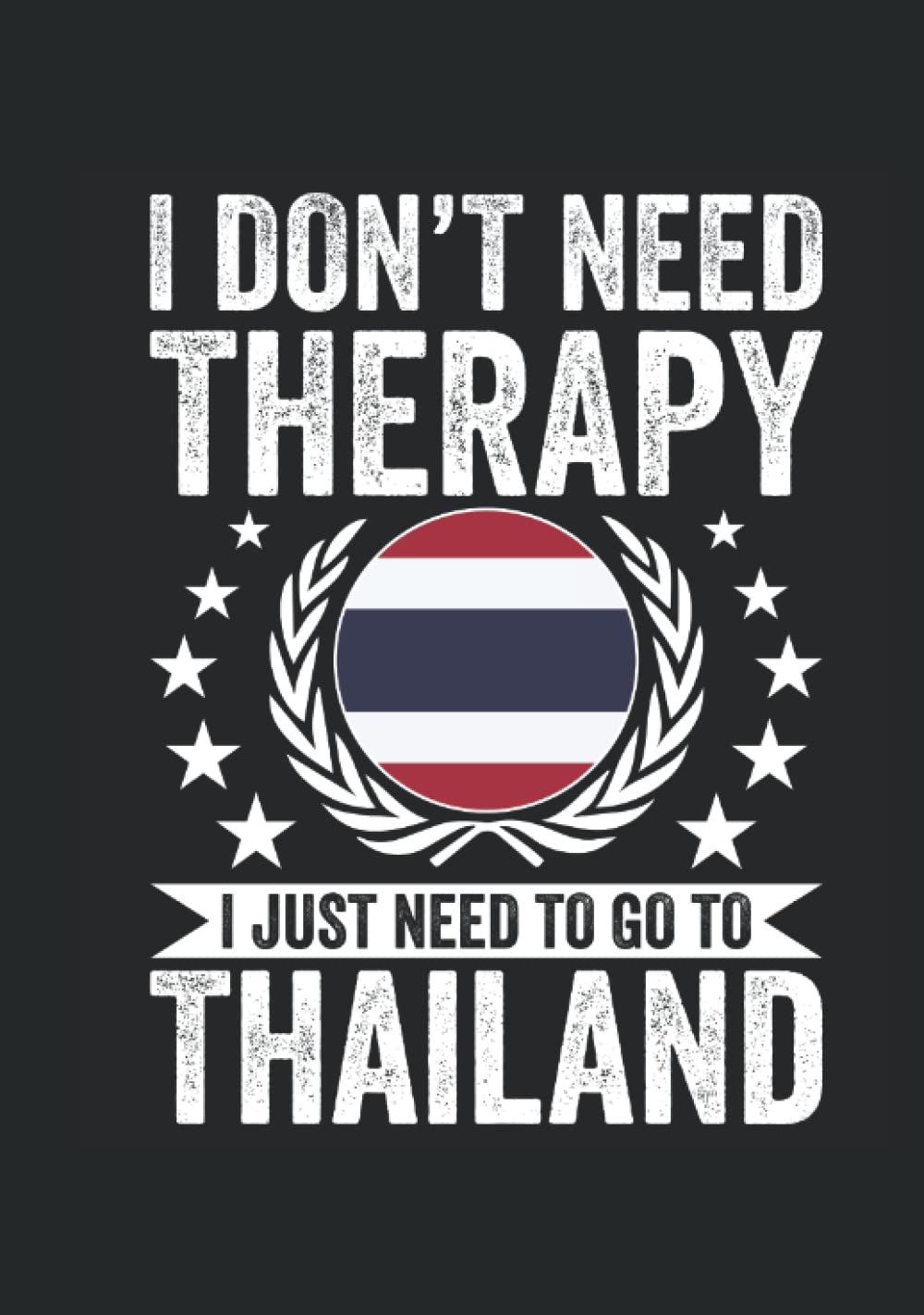 2022 Premium Planner - I Don't Need Therapy I Just Need To Go To Thailand: A Journal Size (7 x 10 inches) Weekly Day Planner | Diary with 130 Pages