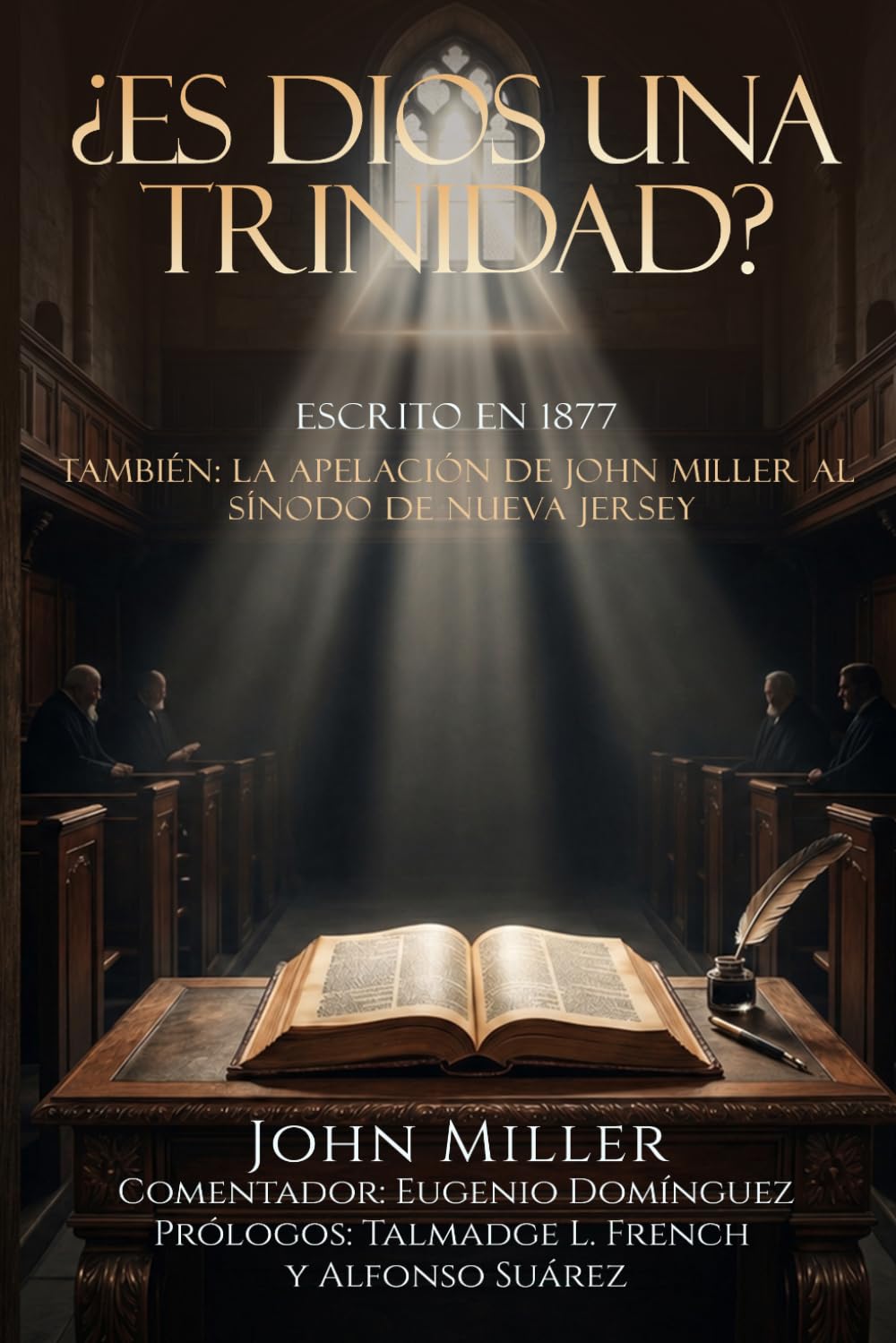 ¿ES DIOS UNA TRINIDAD?: TAMBIÉN: LA APELACIÓN DE JOHN MILLER AL SÍNODO DE NUEVA JERSEY