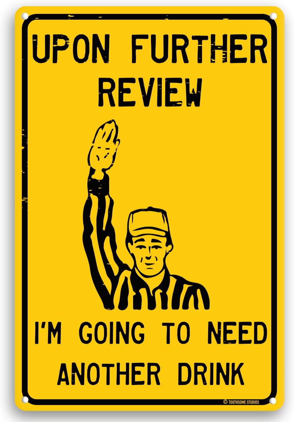 Toothsome Studios Upon Further Review I'm Going To Need Another Drink 12" x 8" Funny Tin Football Sign Man Cave Garage Home Sports Bar Pub Decor