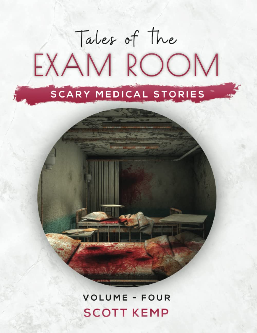 Scary Medical Stories: Tales of the Exam Room Volume 4