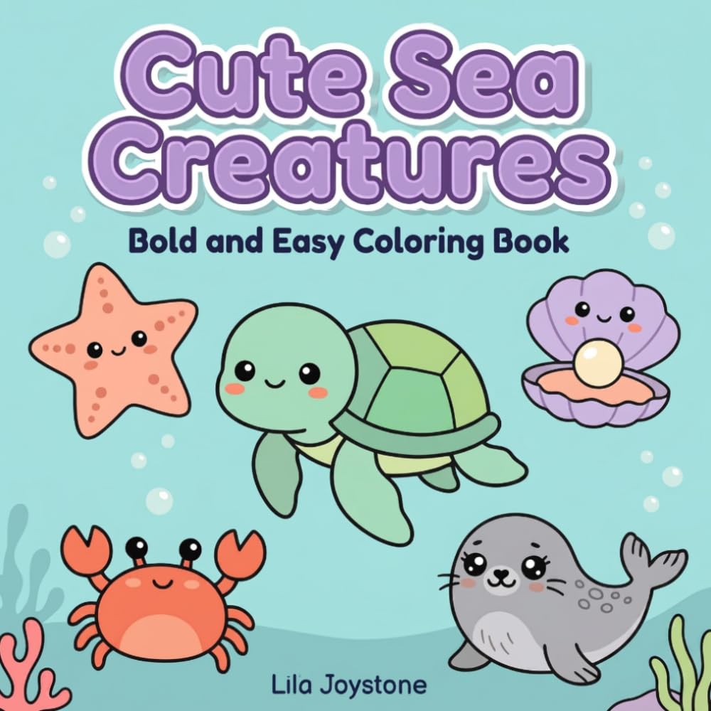 Cute Sea Creatures Coloring Book: A Cute & Cozy Ocean Coloring Book with Bold and Easy Sea Creatures for Relaxing, Stressful Fun