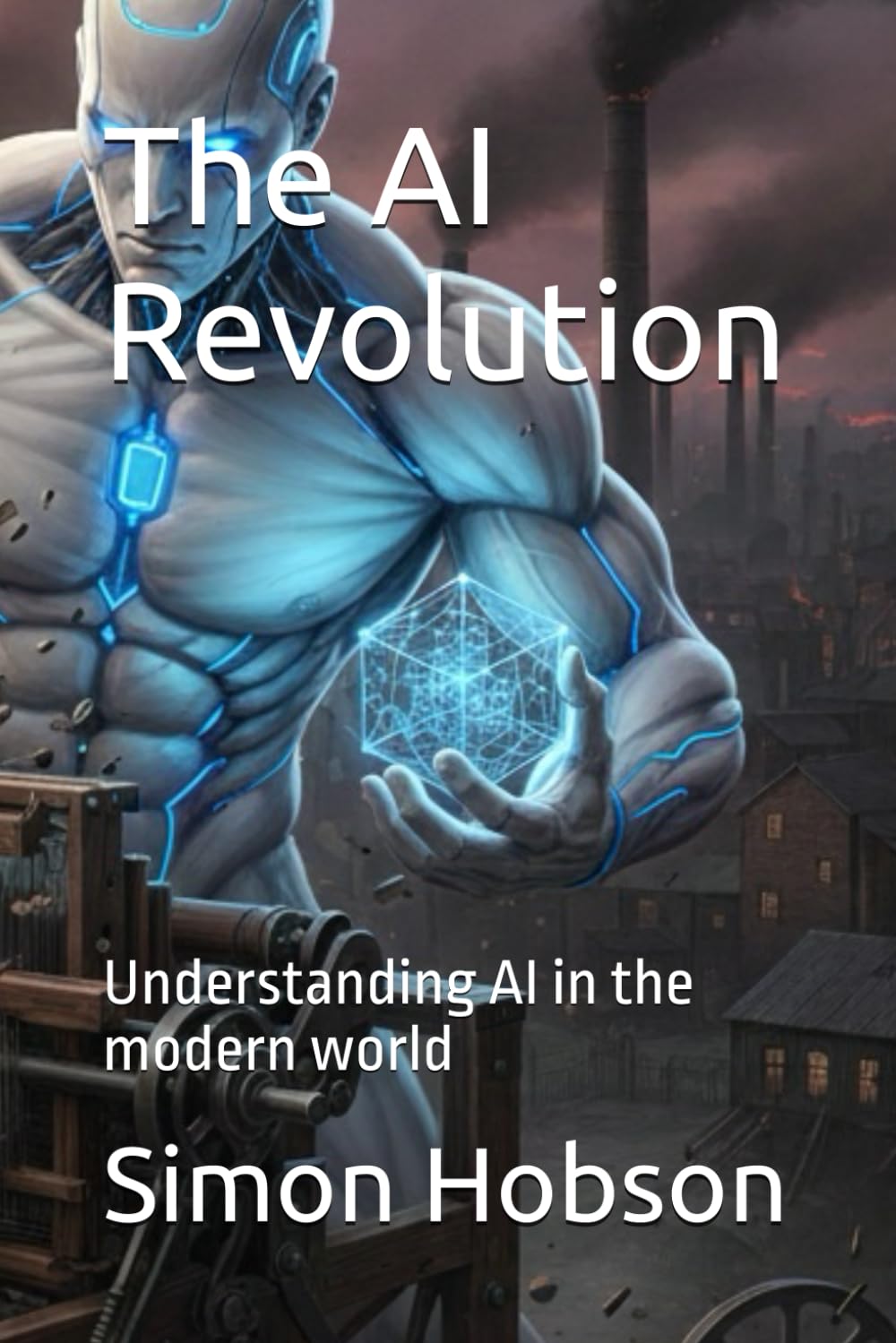 The AI Revolution: Understanding AI in the modern world