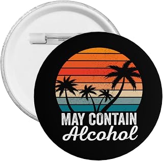 May Contain Alcohol Button Pins Round Badge For Men Women