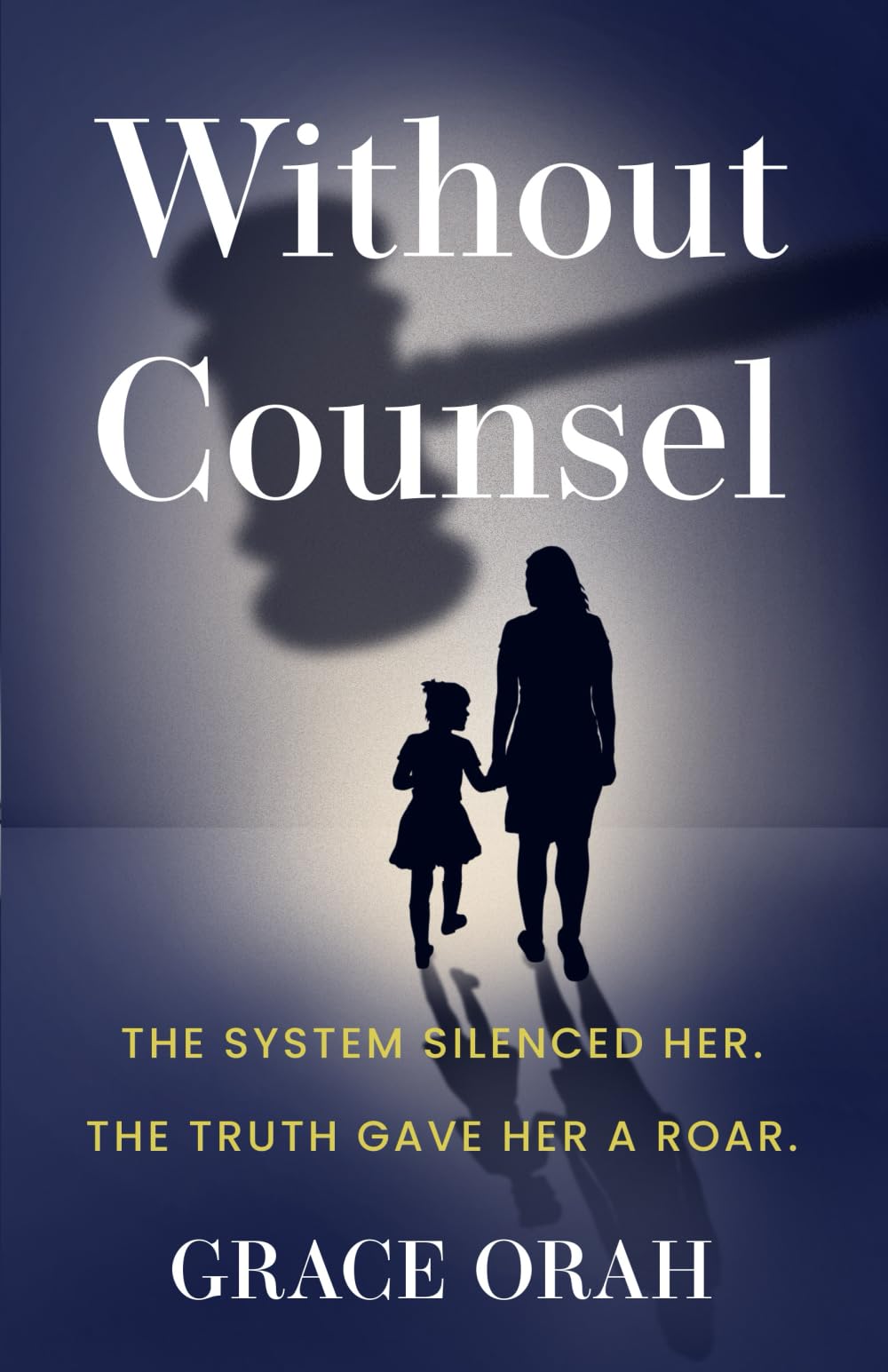 Without Counsel: THE SYSTEM SILENCED HER. THE TRUTH GAVE HER A ROAR.