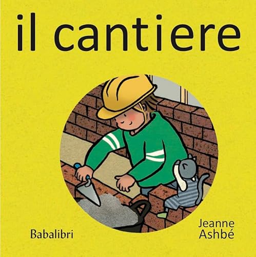 Il Giardino/Il Cantiere. Michi E Meo Scoprono Il Mondo. Ediz. A Colori - 3