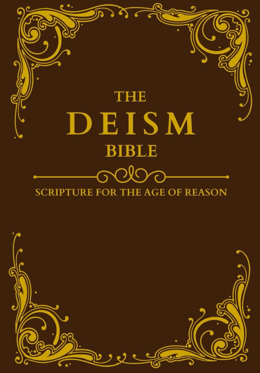 THE DEISM BIBLE: Scripture for the Age of Reason