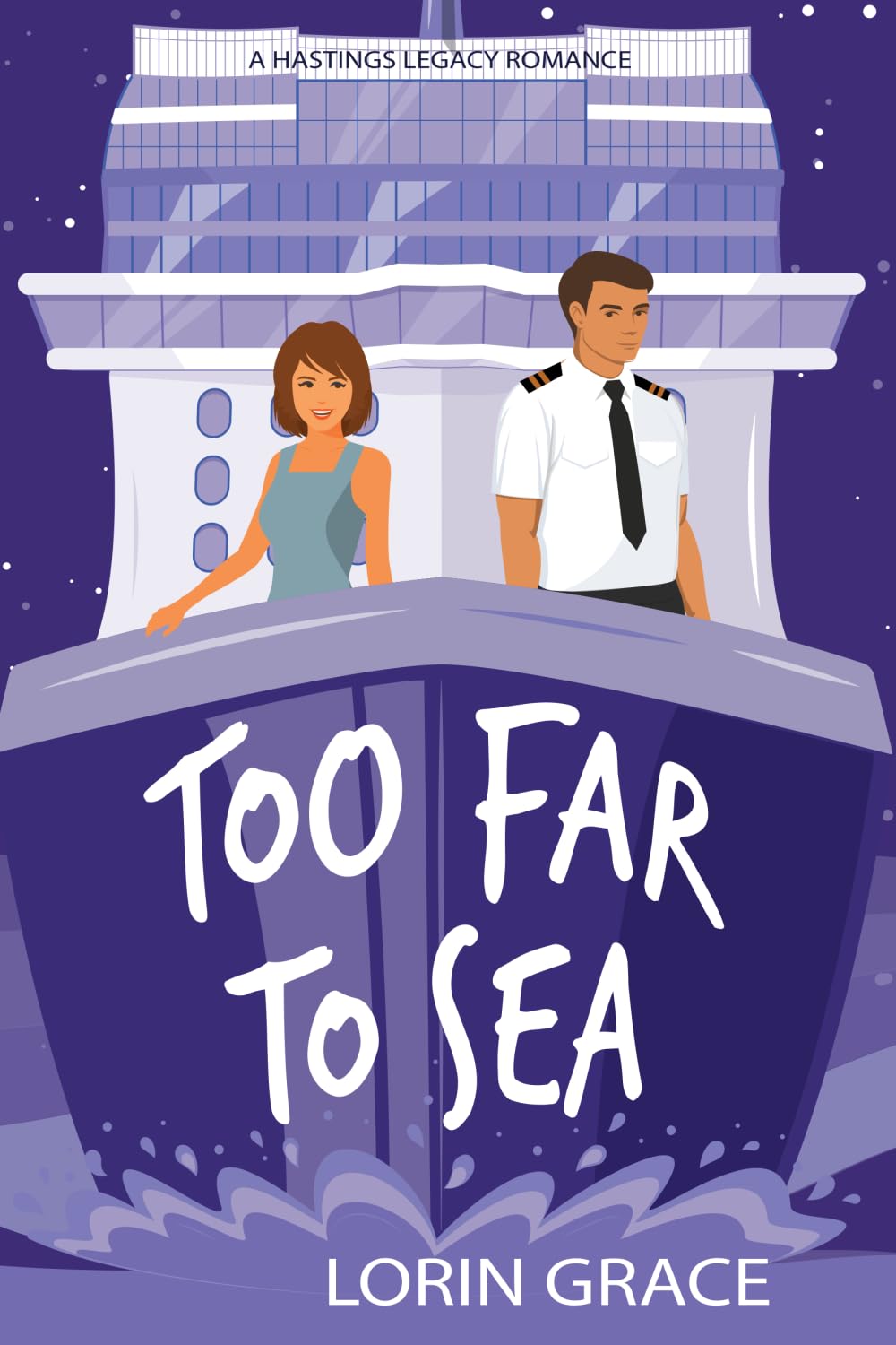 Too Far To Sea: A Sweet Rom-com: 2 (Hastings Legacy)
