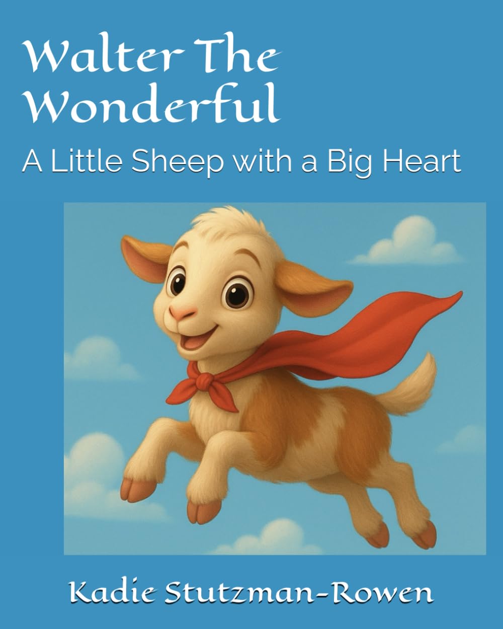 Walter The Wonderful: A Little Sheep with a Big Heart