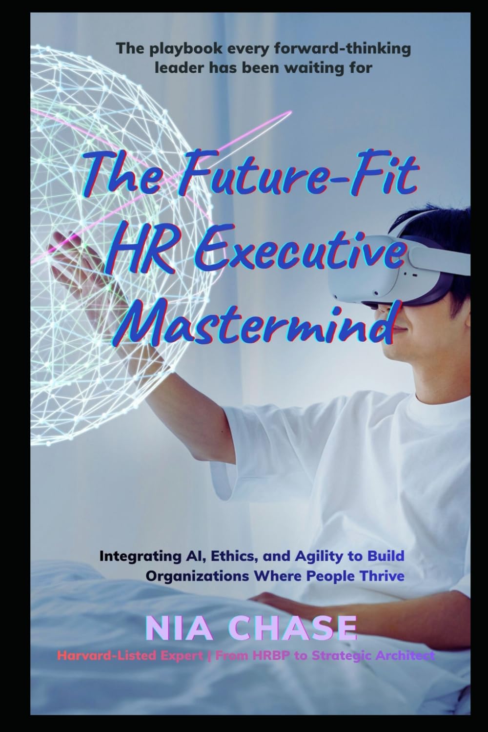 THE HUMAN ALGORITHM: Integrating AI, Ethics and Agility to build organizations where people thrive
