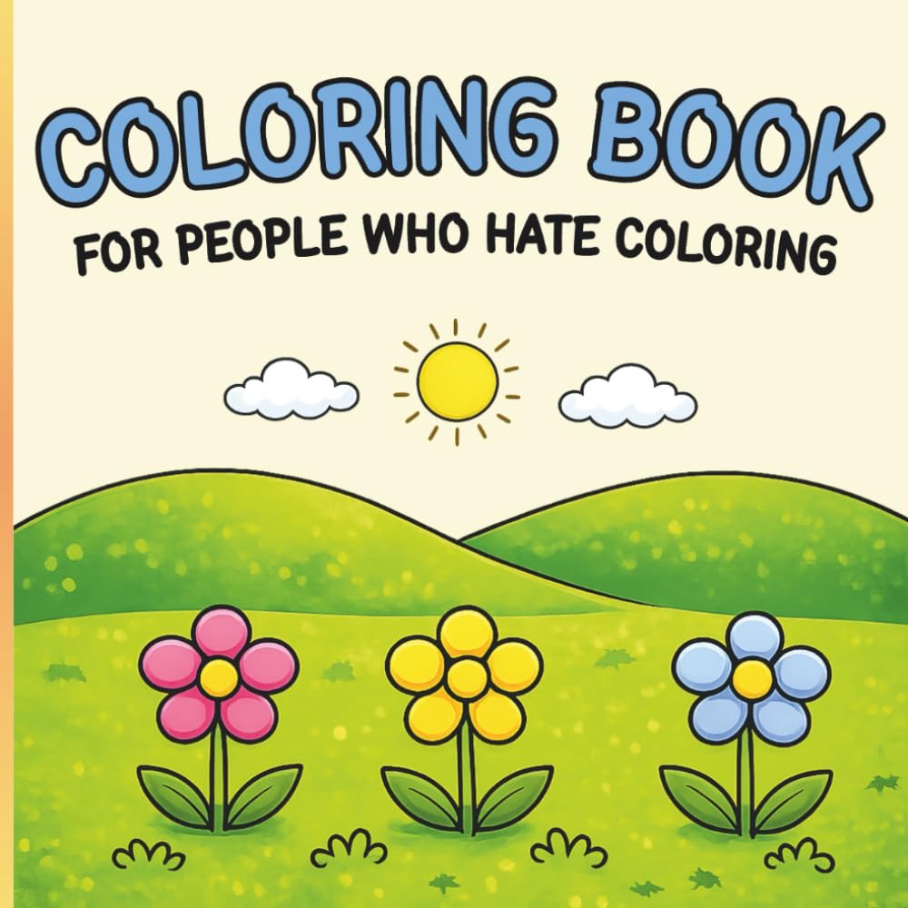 Coloring Book for People Who Hate Coloring: Simple, Low-Effort Pages for Relaxation Without the Pressure