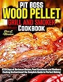 PIT BOSS Wood Pellet Grill and Smoker Cookbook: 1700 Days of Barbecue Dishes, Food Excellence and Outdoors Cooking EnchantmentÂ the Complete Guide to Perfect Making