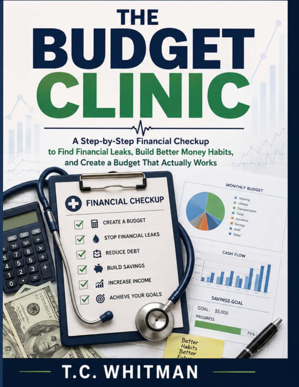 The Budget Clinic: A Step-by-Step Financial Checkup to Find Financial Leaks, Build Better Money Habits, and Create a Budget That Actually Works (The Budget Clinic Collection)