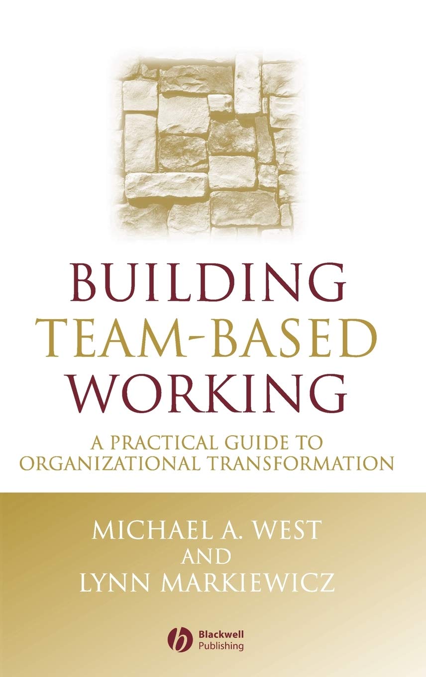 Building Team–Based Working – A Practical Guide to Organizational Transformatio…