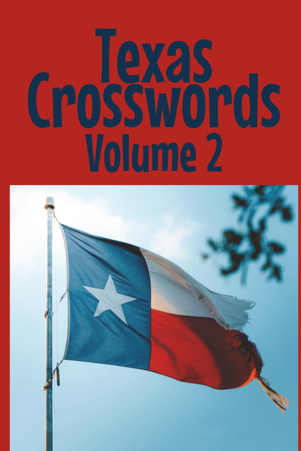 Texas Crosswords Volume 2: More of the Lone Star State in crossword puzzle form! (Texas Crossword Puzzles)