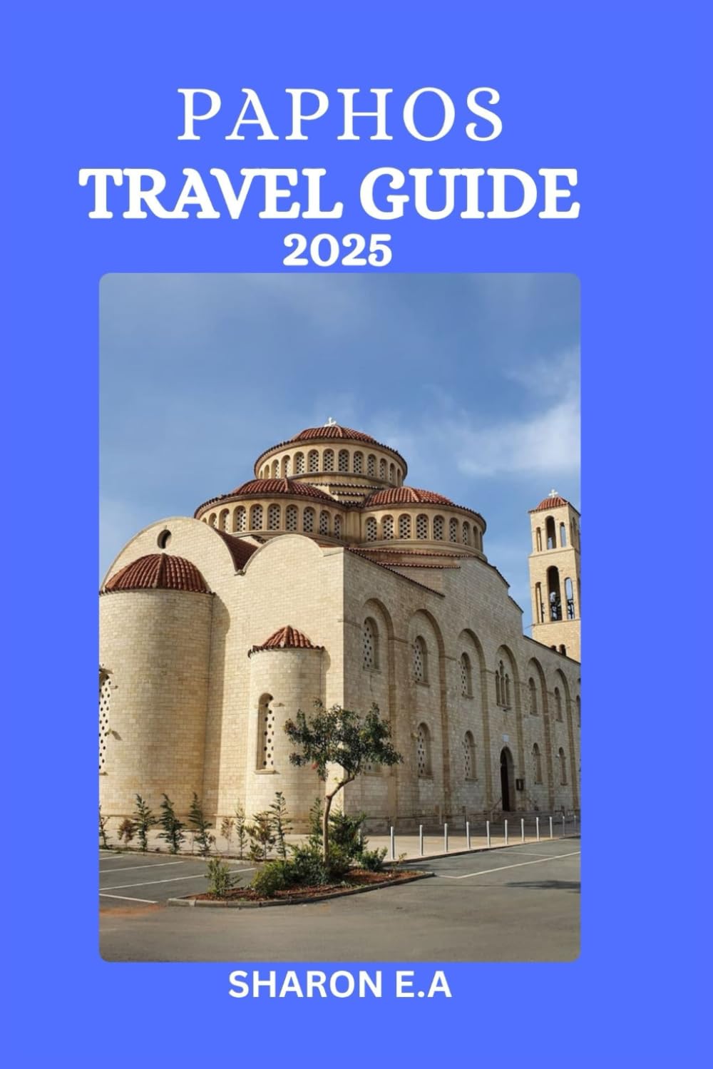 PAPHOS TRAVEL GUIDE 2025: Explore the Culture, Practical Tips and Hidden Gems