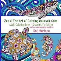Zen & The Art of Coloring Yourself Calm: Adult Coloring Book - Ocean Life Edition 1940892147 Book Cover