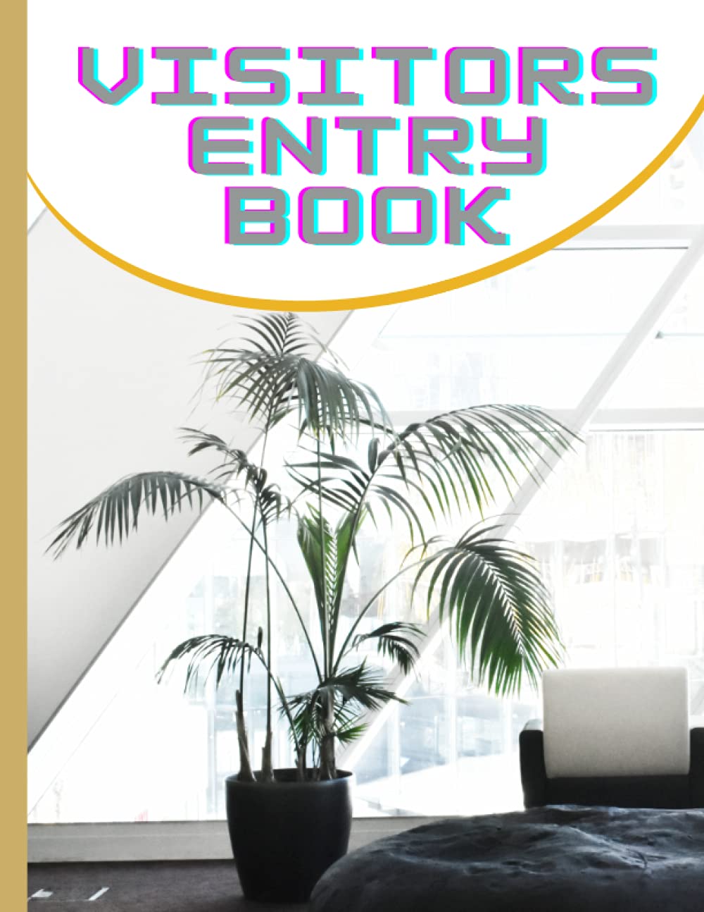 Visitor entry book: Visitor Log Book Visitor's Sign in Notebook, Keeps track of visitors, Office, Home or any place