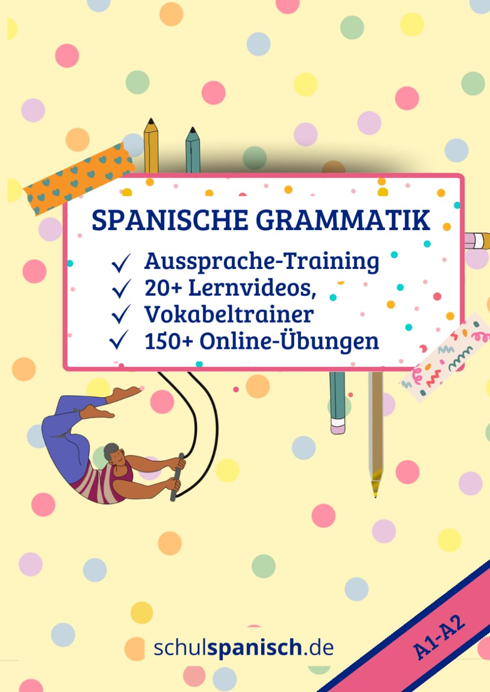 Spanische Grammatik für Anfänger (A1-A2) Lernheft mit Erklärvideos, digitalem Vokabeltrainer & Online-Übungen