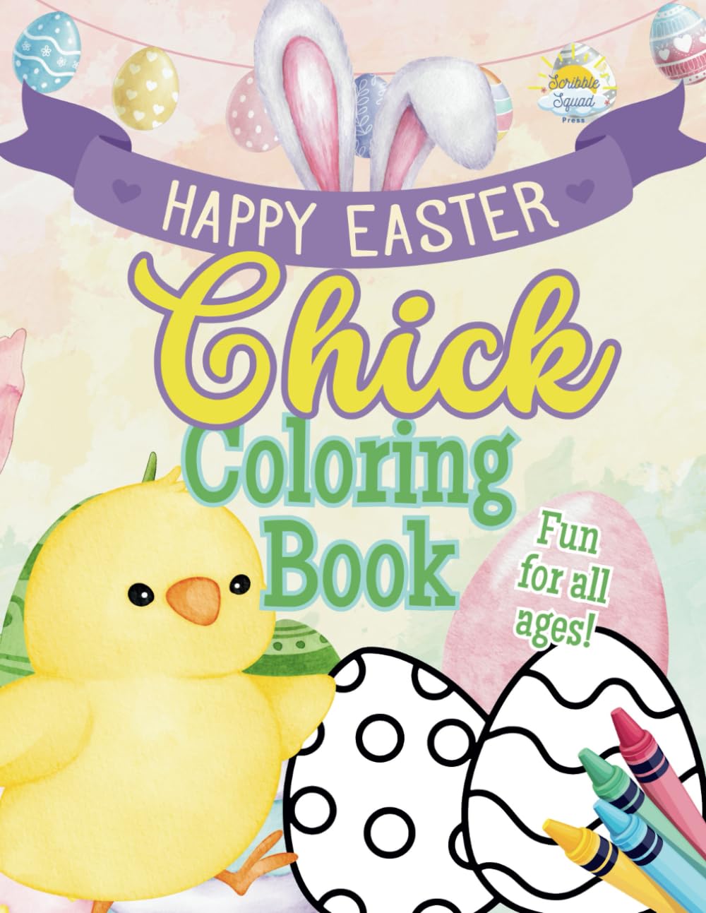 Happy Easter Chick Coloring Book: Celebrate Easter with the Cutest Baby Chicks!