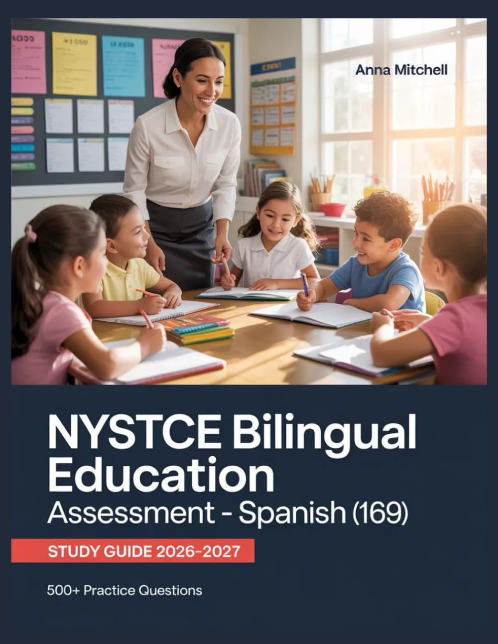 NYSTCE Bilingual Education Assessment – Spanish (169) Study Guide 2026-2027: 500+ Practice Questions with Complete Answer Keys, Detailed Explanations, and Content Review