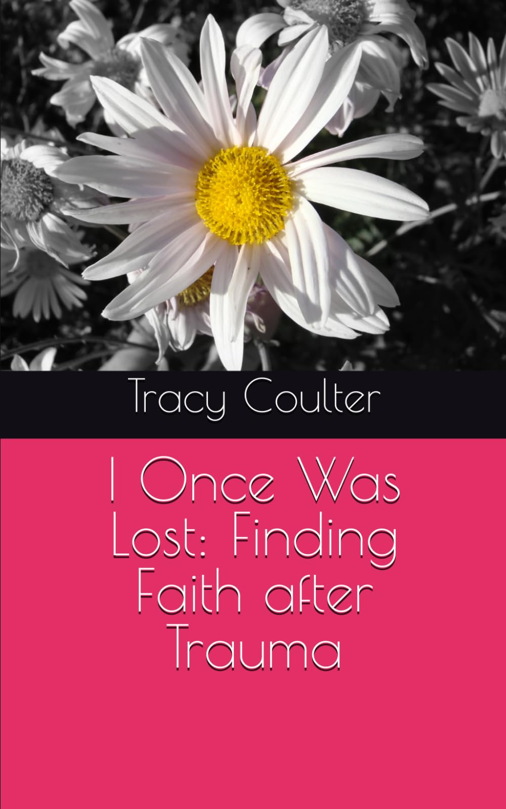 I Once Was Lost: Finding Faith after Trauma