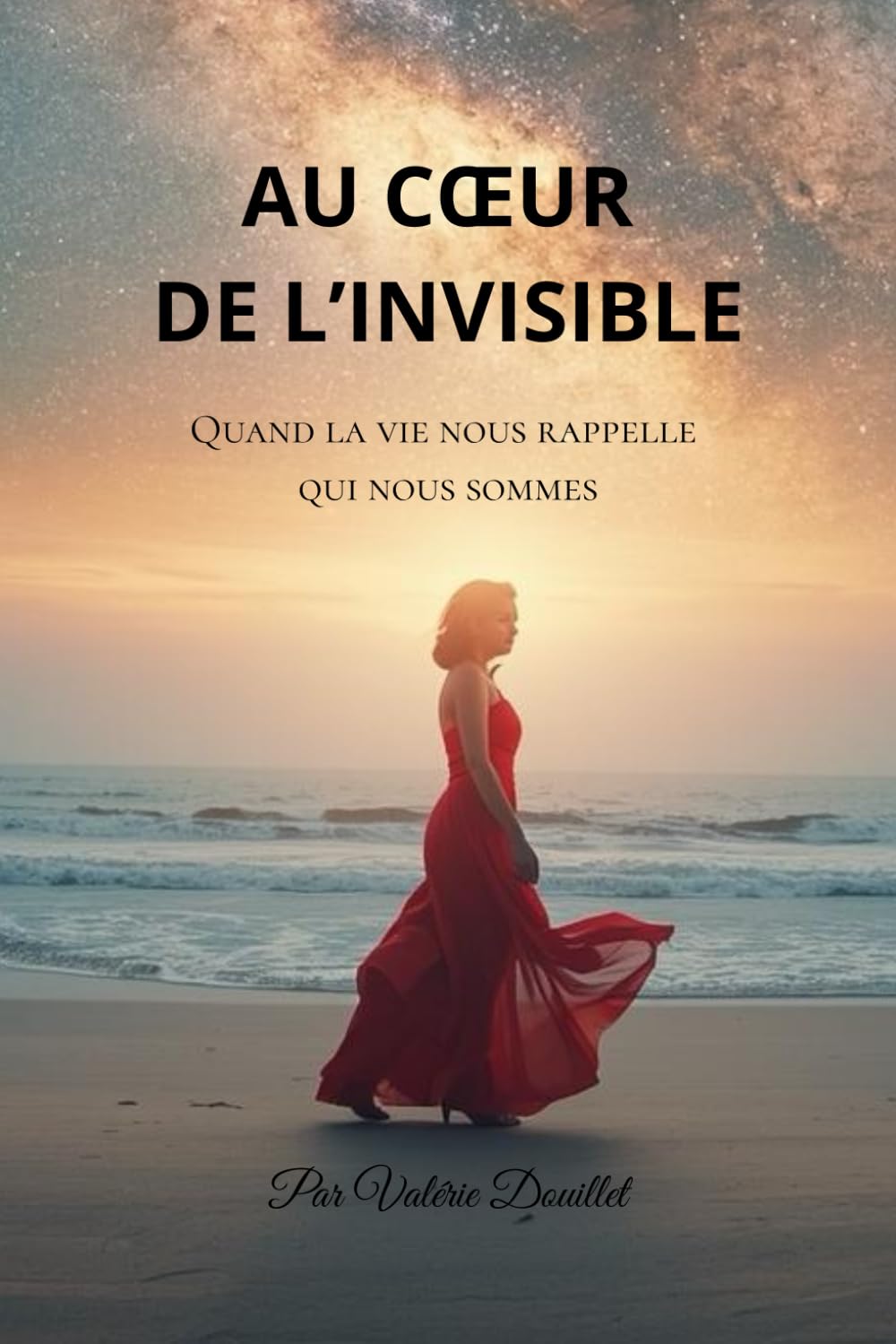 Au coeur de l'invisible: Quand la vie nous rappelle qui nous sommes