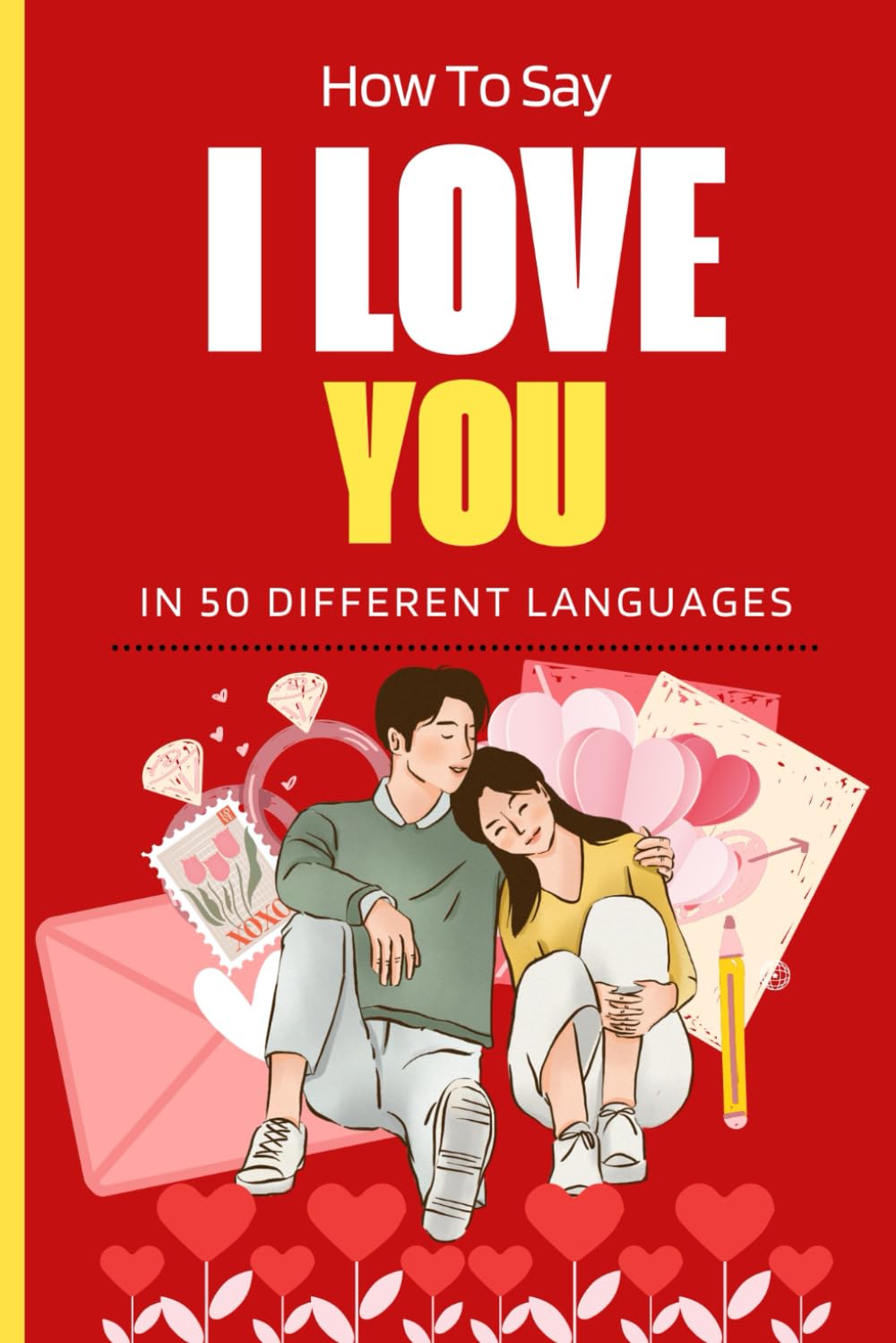 How To Say I Love You in 50 Different Languages: The Universal Language of Love