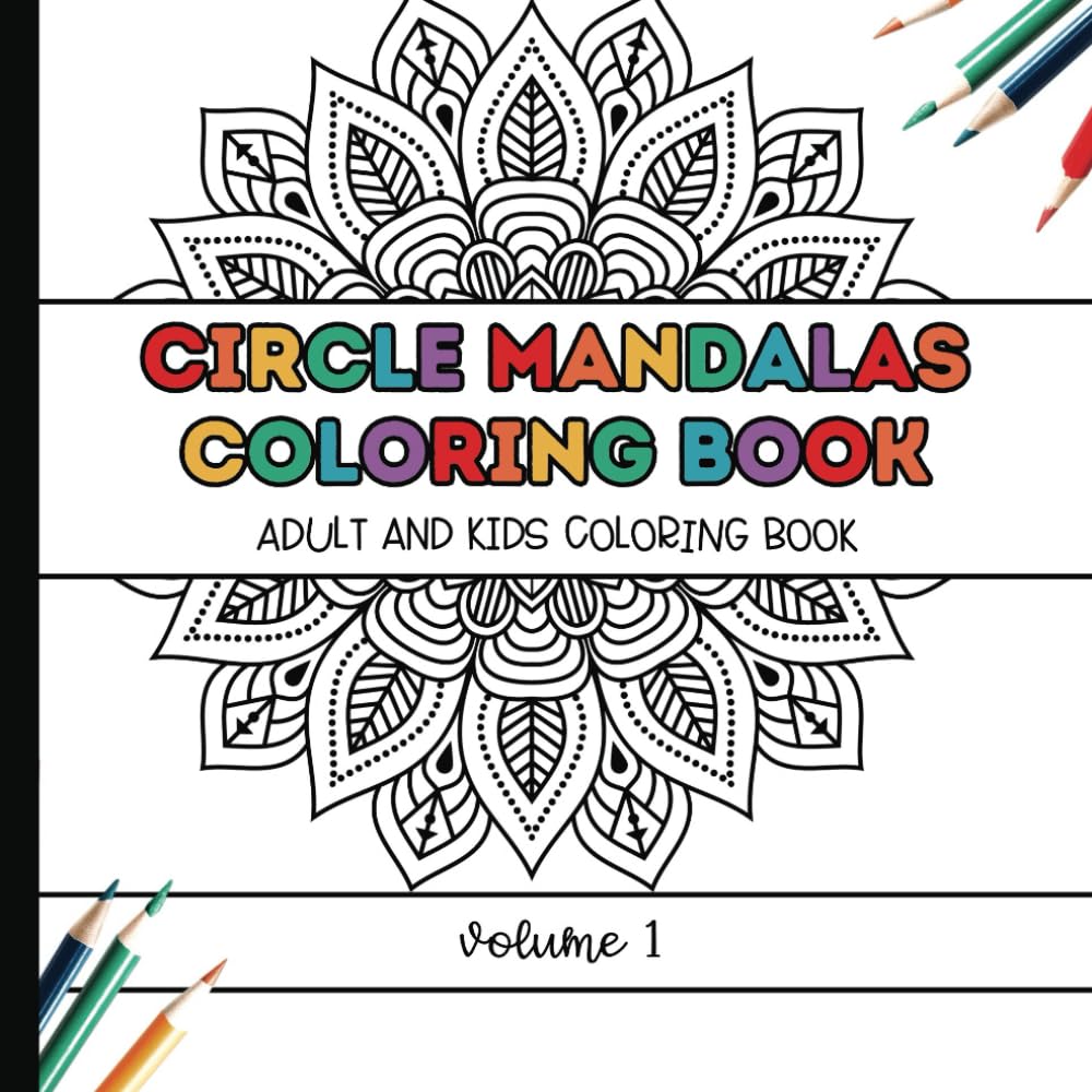 Circle Mandalas Coloring Book Volume 1: Adult and Kids Circle Mandala Coloring Book (Simple, Bold, and Easy)