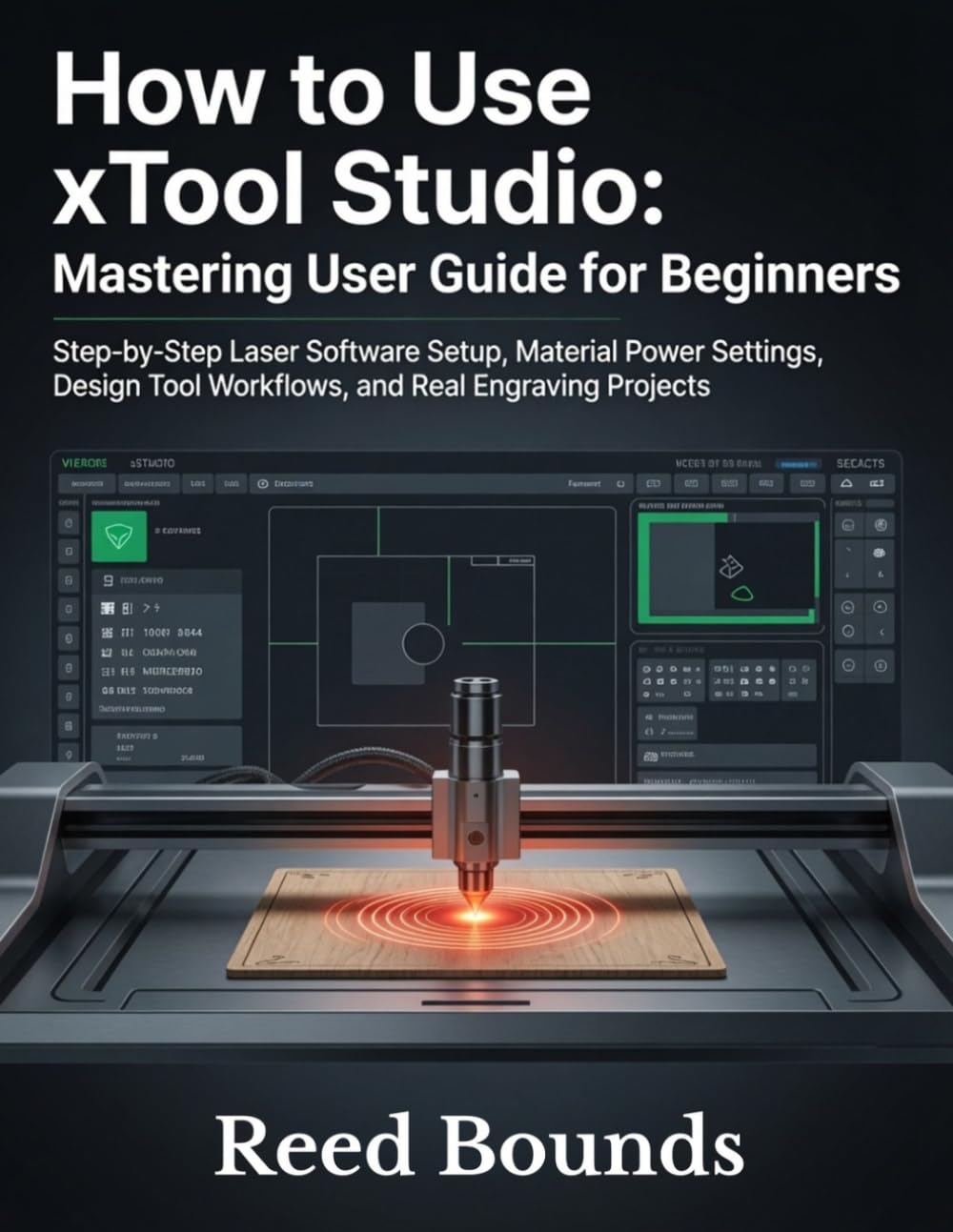 How To Use xTool Studio: Mastering User Guide for Beginners: Step-by-Step Laser Software Setup, Material Power Settings, Design Tool Workflows, and Real Engraving Projects