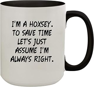 I'm A Hoxsey. To Save Time Let's Just Assume I'm Always Right. - 15oz Colored Inner & Handle Ceramic Coffee Mug, Black