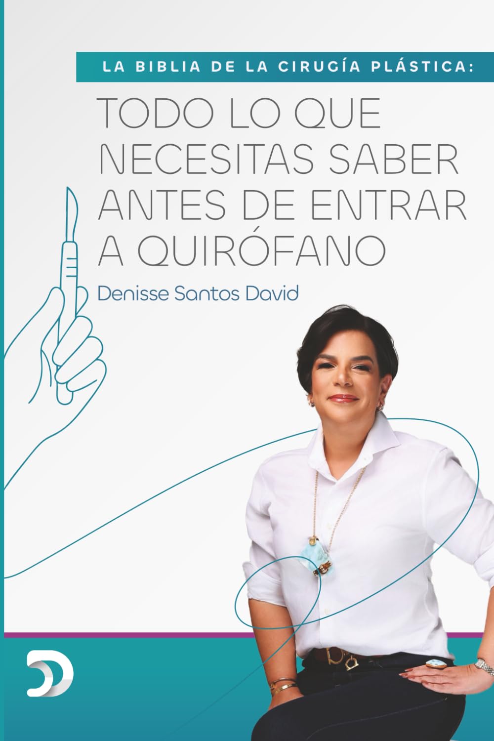 LA BIBLIA DE LA CIRUGÍA PLÁSTICA: TODO LO QUE NECESITAS SABER ANTES DE ENTRAR A QUIRÓFANO