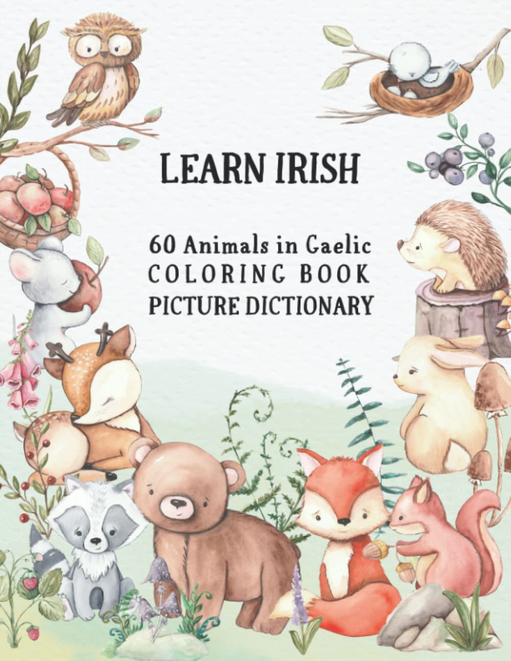 Learn Irish - 60 Animals in Gaelic Coloring Book (Picture Dictionary): Color and Learn Names of Animals in Irish (with English Translation)