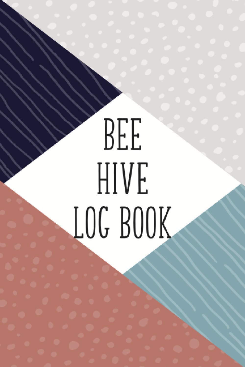 Bee Hive Log Book: Beekeeping Log Book and Bee Journal for Beekeepers - Beekeeping Supplie and Accessory To Inspect and Record Beehive - Gift Idea for Beekeepers