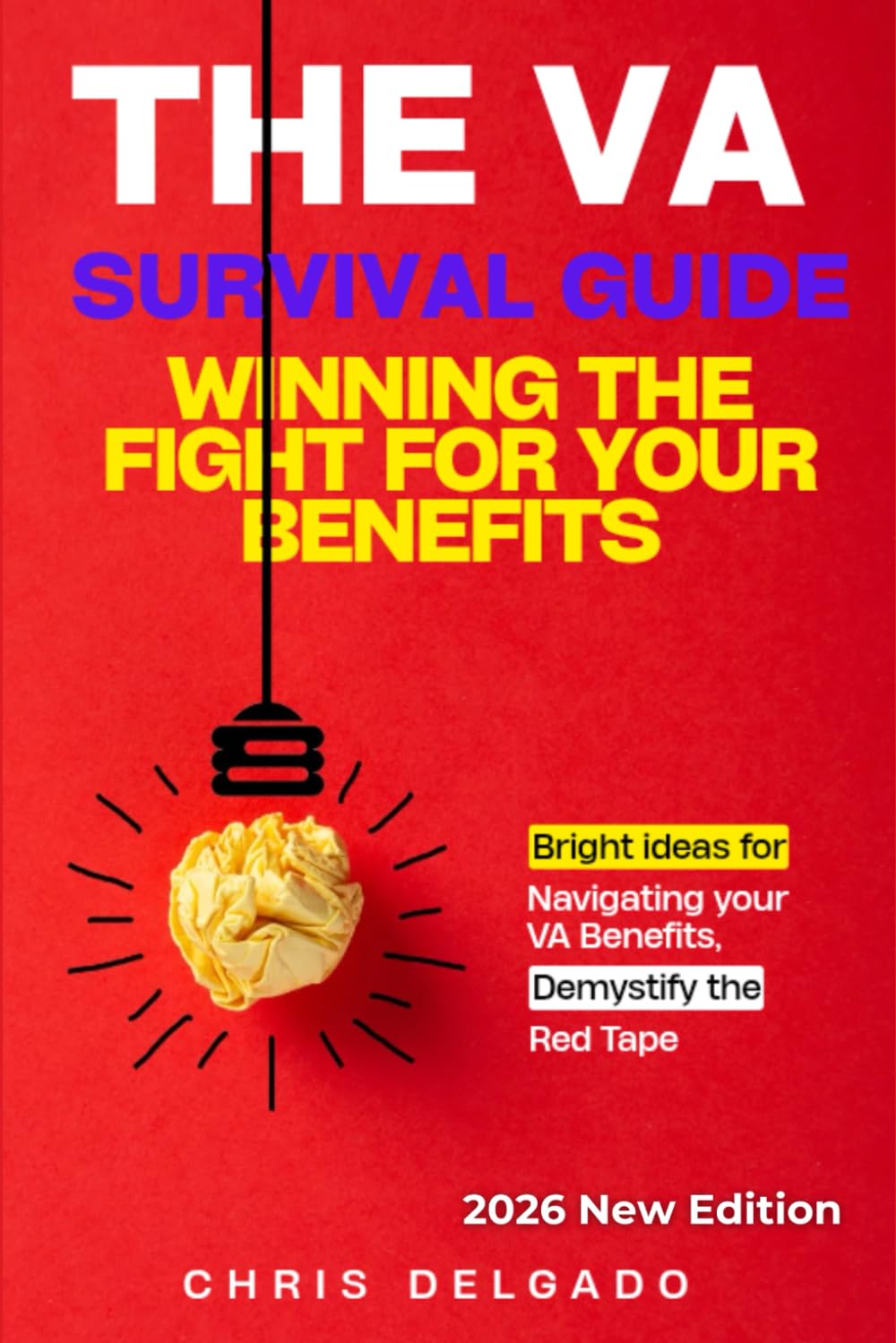 THE VA SURVIVAL GUIDE: WINNING THE FIGHT FOR YOUR BENEFITS